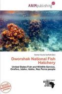Dworshak National Fish Hatchery edito da Anim Publishing