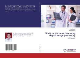 Brain tumor detection using digital image processing di Vipin Borole, Sonali Kulkarni edito da LAP Lambert Academic Publishing