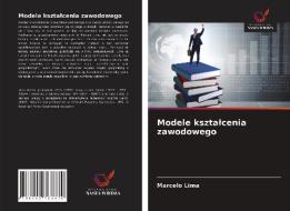 Modele Ksztalcenia Zawodowego di Lima Marcelo Lima edito da KS OmniScriptum Publishing