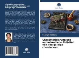 Charakterisierung und antimikrobielle Aktivität von Padigalinga chendooram di Supraja Nookala edito da Verlag Unser Wissen