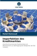 Imperfektion des Kreditmarktes di Mehdi Mahmoudi edito da Verlag Unser Wissen