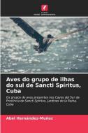 Aves do grupo de ilhas do sul de Sancti Spíritus, Cuba di Abel Hernández-Muñoz edito da EDICOES NOSSO CONHECIMENTO