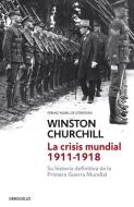 La crisis mundial, 1911-1918 : su historia definitiva de la Primera Guerra Mundial di Winston Churchill edito da Debolsillo
