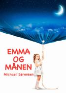 Emma Og Månen di Michael Sørensen edito da Books on Demand