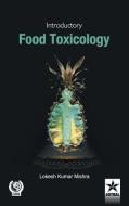 Introductory Food Toxicology di Lokesh Kumar Mishra edito da DAYA PUB HOUSE