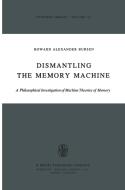 Dismantling the Memory Machine di H. A. Bursen edito da Springer Netherlands