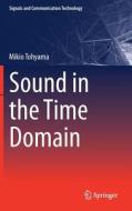 Sound in the Time Domain di Mikio Tohyama edito da Springer-Verlag GmbH