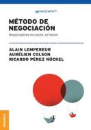 Método De Negociación di Alain Lempereur, Aurélien Colson, Ricardo Pérez Nückel edito da Ediciones Granica, S.A.