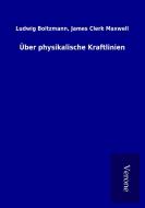 Über physikalische Kraftlinien di Ludwig Maxwell Boltzmann edito da TP Verone Publishing