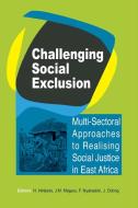 Challenging Social Exclusion. Multi-Sectoral Approaches to Realising Social Justice in East Africa edito da Fountain Publishers