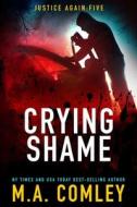 Crying Shame di Comley M A Comley edito da Independently Published