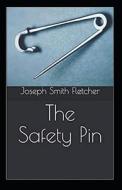The Safety Pin Annotated di Smith Fletcher Joseph Smith Fletcher edito da Independently Published