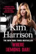 Where Demons Dare di Kim Harrison edito da HarperCollins Publishers