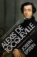 Alexis de Tocqueville: Democracy's Guide di Joseph Epstein edito da PERENNIAL
