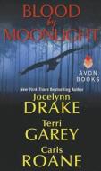 Blood by Moonlight di Jocelynn Drake, Terri Garey, Caris Roane edito da Avon Books