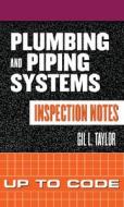 Plumbing And Piping Systems Inspection Notes: Up To Code di Gil L. Taylor edito da Mcgraw-hill Education - Europe