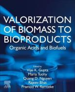 Valorization of Biomass to Bioproducts: Organic Acids and Biofuels edito da ELSEVIER