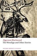The Wendigo And Other Stories di Algernon Blackwood edito da Oxford University Press