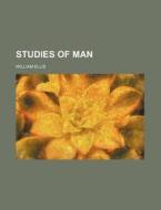 Studies Of Man di William Ellis edito da General Books Llc