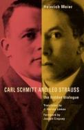Carl Schmitt and Leo Strauss - The Hidden Dialogue di Heinrich Meier edito da University of Chicago Press