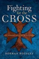 Housley, N: Fighting for the Cross di Norman Housley edito da Yale University Press