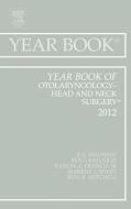 Year Book of Otolaryngology - Head and Neck Surgery 2012 di Raj Sindwani edito da Elsevier - Health Sciences Division