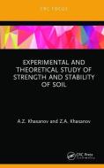 Experimental And Theoretical Study Of Strength And Stability Of Soil di A.Z. Khasanov, Z.A. Khasanov edito da Taylor & Francis Ltd