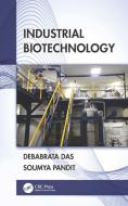 Industrial Biotechnology di Debabrata Das, Soumya Pandit edito da Taylor & Francis Ltd