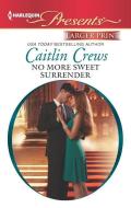No More Sweet Surrender di Caitlin Crews edito da HARLEQUIN SALES CORP