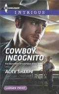 Cowboy Incognito di Alice Sharpe edito da Harlequin