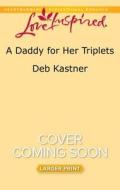 A Daddy for Her Triplets di Deb Kastner edito da Love Inspired