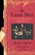 The Lunar Men di Jennifer Uglow, Jenny Uglow, Uglow edito da Farrar, Strauss & Giroux-3PL