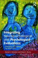 Integrating Neuropsychological and Psychological Evaluations di Daniel K. (Therapeutic Day School Reinstein, Dawn E. (Lesley University Burau edito da Taylor & Francis Ltd