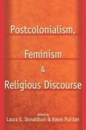 Postcolonialism, Feminism and Religious Discourse di Kwok Pui-Lan edito da Routledge
