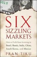 Six Sizzling Markets di Pran Tiku edito da John Wiley & Sons
