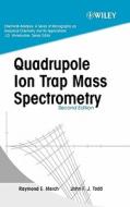 Quadrupole Mass Spectrometry 2e di March, Todd edito da John Wiley & Sons