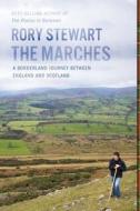 The Marches: A Borderland Journey Between England and Scotland di Rory Stewart edito da Houghton Mifflin