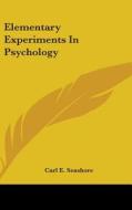 Elementary Experiments In Psychology di CARL E. SEASHORE edito da Kessinger Publishing