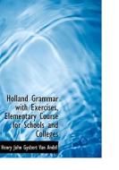 Holland Grammar with Exercises, Elementary Course for Schools and Colleges di Henry John Gysbert Van Andel edito da BiblioLife