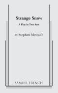 Strange Snow di Stephen Metcalfe edito da SAMUEL FRENCH TRADE