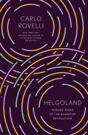 Helgoland: The World of Quantum Theory di Carlo Rovelli edito da RIVERHEAD