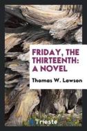 Friday, the Thirteenth di Thomas W. Lawson edito da LIGHTNING SOURCE INC