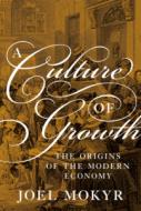 A Culture of Growth di Joel Mokyr edito da Princeton Univers. Press