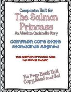 Companion Unit for the Salmon Princess: No Prep Study Unit di Elizabeth Chapin-Pinotti edito da Lucky Willy Publishing