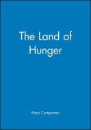 The Land of Hunger di Piero Camporesi edito da Polity Press