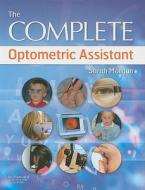 The Complete Optometric Assistant di Sarah Morgan edito da Elsevier Health Sciences