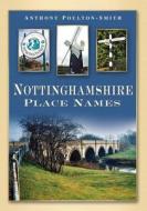 Nottinghamshire Place Names di Anthony Poulton-Smith edito da The History Press