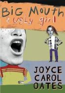 Big Mouth & Ugly Girl di Joyce Carol Oates edito da PERFECTION LEARNING CORP