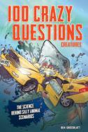 100 Crazy Creature Questions di Ben Grossblatt edito da BECKER & MAYER