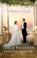 To Honor and Trust di Tracie Peterson, Judith Miller edito da BETHANY HOUSE PUBL